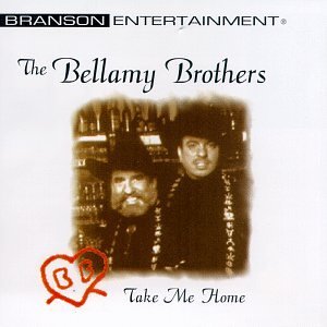 Bellamy Brothers/Take Me Home