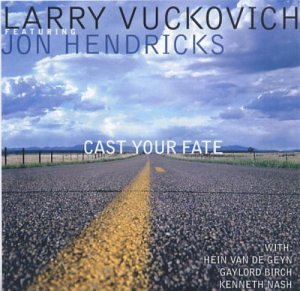 Larry Vuckovich/Cast Your Fate@Feat. Jon Hendricks
