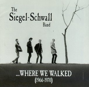 Siegel-Schwall Band/Where We Walked (1966-70)