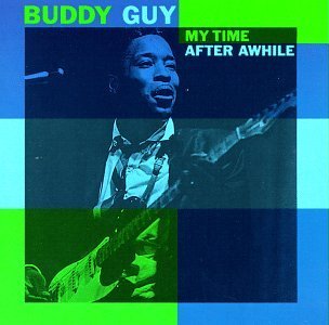 Buddy Guy My Time After Awhile 
