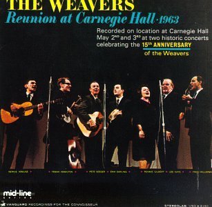 Weavers/Reunion At Carnegie Hall-'63