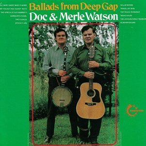 Doc & Merle Watson Ballads From Deep Gap 