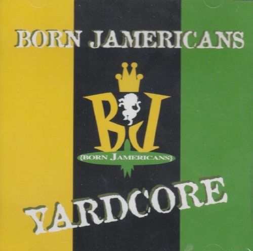 Born Jamericans/Yardcore