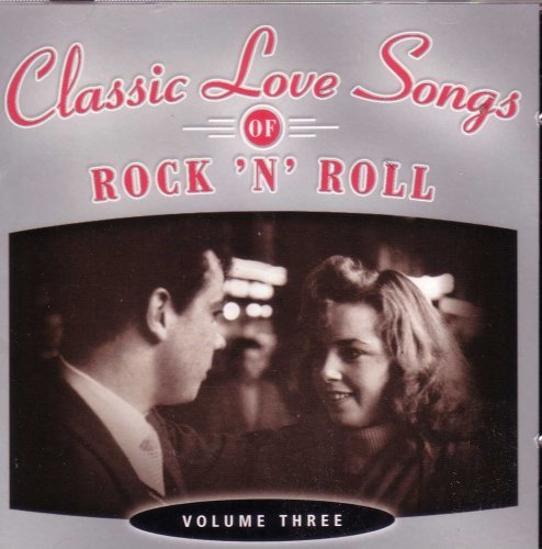 Classic Love Songs Of Rock 'N' Roll/Vol. 3