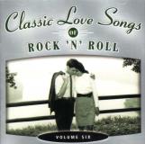 Classic Love Songs Of Rock 'n' Roll Vol. 6 Classic Love Songs Of Rock 'n' Roll 