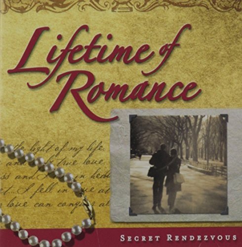 Lifetime Of Romance: Secret Rendezvous/Lifetime Of Romance: Secret Rendezvous