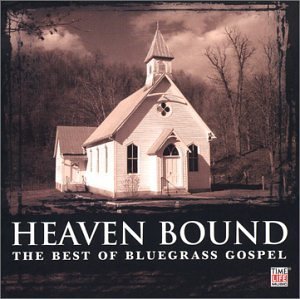 Heaven Bound Best Of Bluegrass Heaven Bound Best Of Bluegrass Flatt Scruggs Stanley Isaacs 2 CD Set 