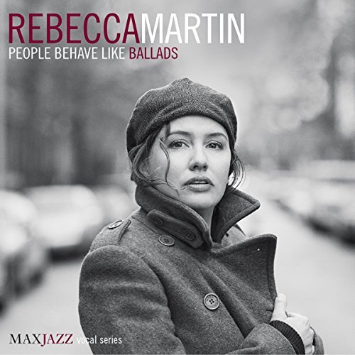 Rebecca Martin/People Behave Like Ballads
