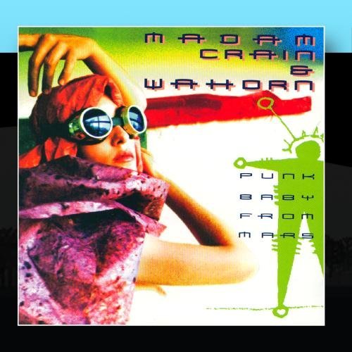 Madam Crain & Wahorn/Punk Baby From Mars