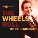 Bruce Henderson/Wheels Roll