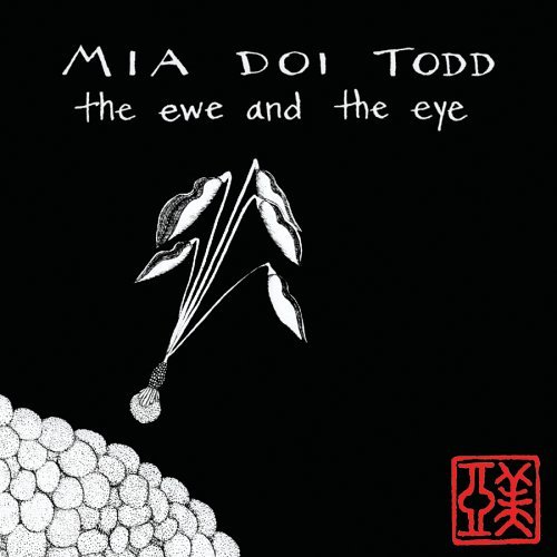 Mia Doi Todd Ewe & The Eye 