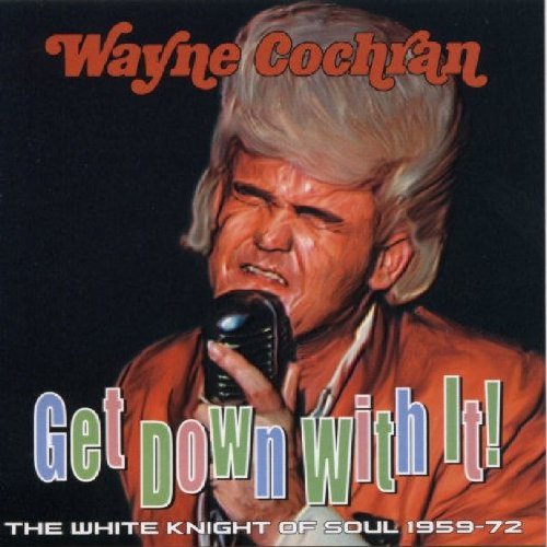 Wayne Cochran White Knight Of Soul 1964 72 