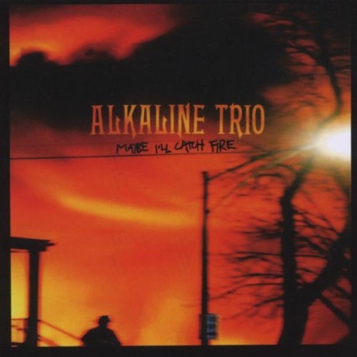 Alkaline Trio/Maybe I'Ll Catch Fire