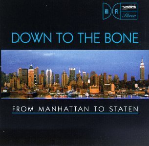 Down To The Bone/From Manhattan To Staten