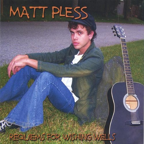 Matt Pless/Requiems For Wishing Wells