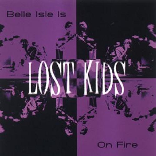 Lost Kids Belle Isle Is On Fire 