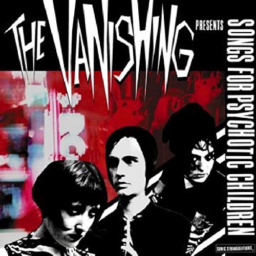Vanishing/Songs For Psychotic Children