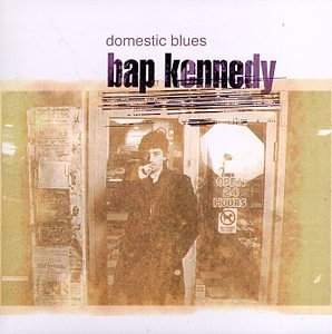 Bap Kennedy/Domestic Blues