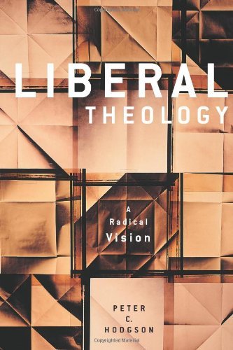 Peter Hodgson Liberal Theology A Radical Vision 