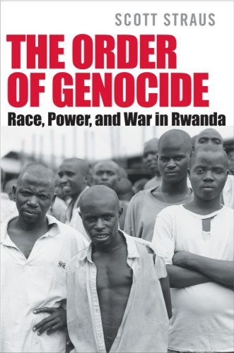 Scott Straus/Order of Genocide@ Race, Power, and War in Rwanda