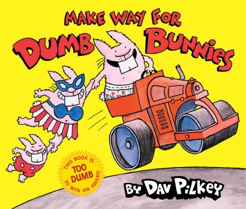 Dav Pilkey/Make Way For Dumb Bunnies