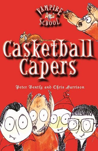 Peter Bently Vampire School Casketball Capers (book 1) 
