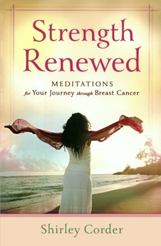 Shirley Corder/Strength Renewed@ Meditations for Your Journey Through Breast Cance