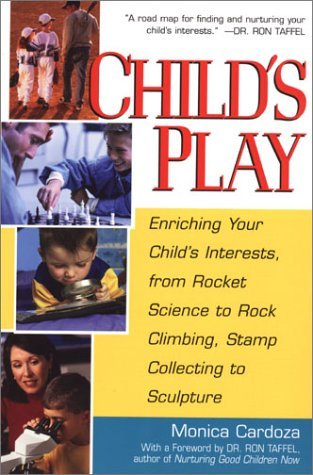Monica Cardoza Child's Play Enriching Your Child's Interests From Rocket Sci 