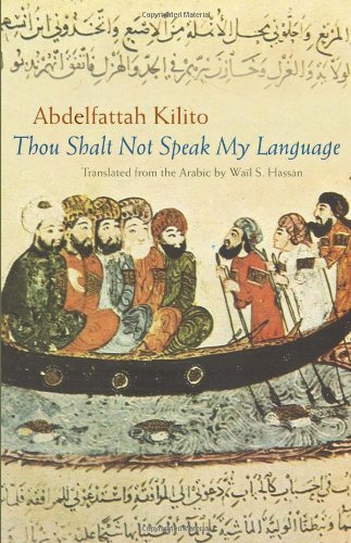 Abdelfattah Kilito Thou Shalt Not Speak My Language 