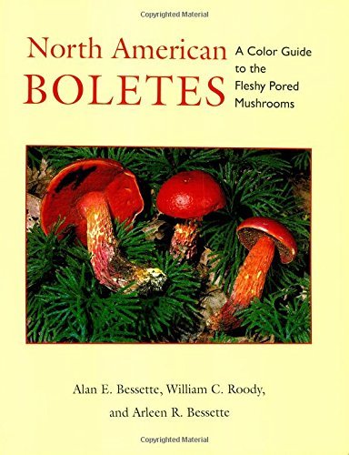 Alan Bessette/North American Boletes@ A Color Guide to the Fleshy Pored Mushrooms