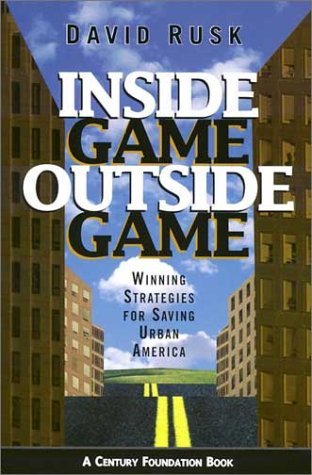 David Rusk/Inside Game/Outside Game@ Winning Strategies for Saving Urban America