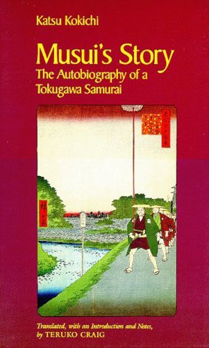 Kokichi Katsu/Musui's Story@ The Autobiography of a Tokugawa Samurai