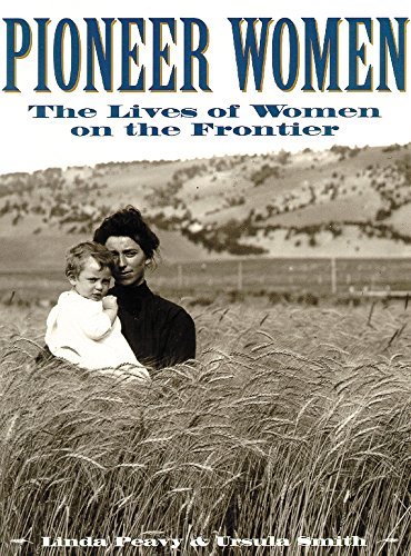Linda Peavy/Pioneer Women@ The Lives of Women on the Frontier
