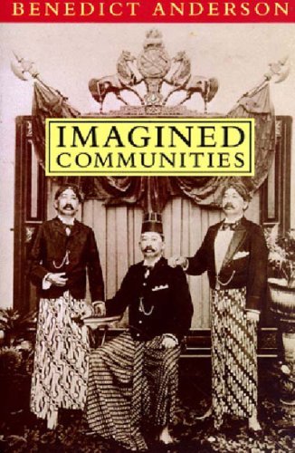 Benedict Anderson/Imagined Communities: Reflections On The Origin