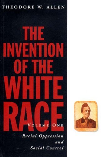 Theodore W. Allen Invention Of The White Race The 