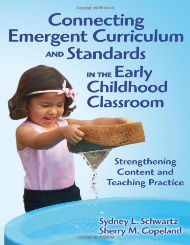 Sydney L. Schwartz Connecting Emergent Curriculum And Standards In Th Strengthening Content And Teaching Practice 