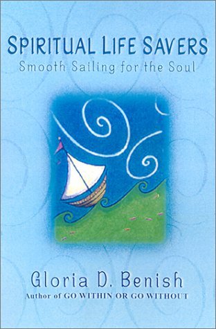 Gloria D. Benish Spiritual Life Savers Smooth Sailing For The Soul 