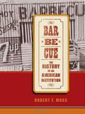 Robert F. Moss Barbecue The History Of An American Institution 