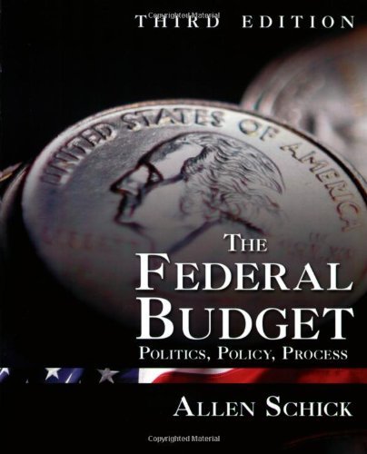 Allen Schick The Federal Budget Politics Policy Process 0003 Edition; 