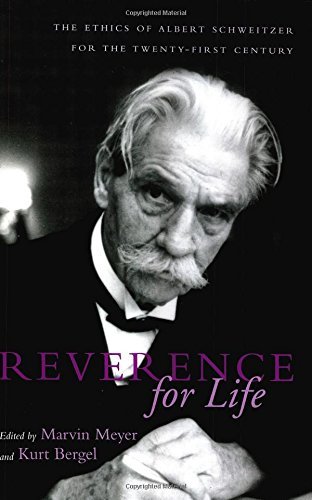 Marvin Meyer/Reverence for Life@ The Ethics of Albert Schweitzer for the Twenty-Fi