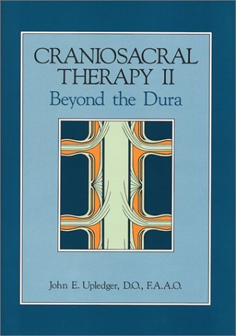 John E. Upledger Craniosacral Therapy Ii Beyond The Dura 