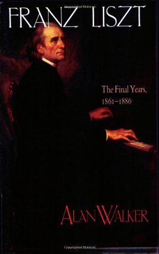 Alan Walker/Franz Liszt@The Final Years, 1861 1886@Rev