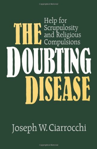 Joseph W. Ciarrocchi The Doubting Disease Help For Scrupulosity And Religious Compulsions 