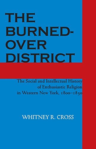 Whitney R. Cross/The Burned-Over District@ The Social and Intellectual History of Enthusiast