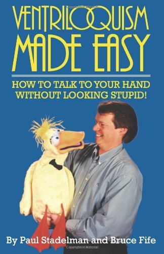 Paul Strandelman Ventriloquism Made Easy How To Talk To Your Hand Without Looking Stupid! 0002 Edition;revised 