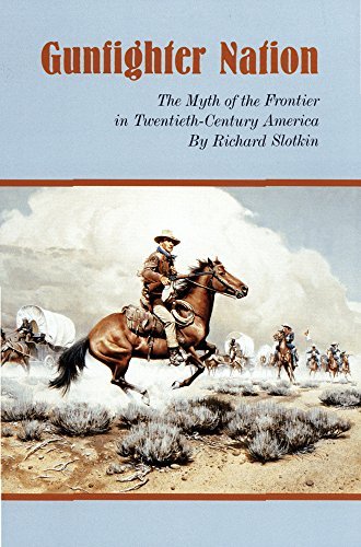 Richard Slotkin/Gunfighter Nation@The Myth Of The Frontier In Twentieth-Century Ame