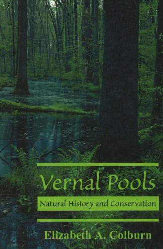 Elizabeth A. Colburn Vernal Pools Natural History And Conservation 