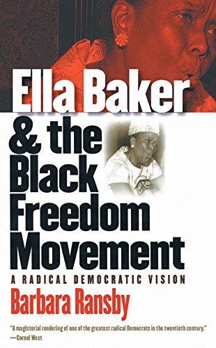 Barbara Ransby/Ella Baker and the Black Freedom Movement@ A Radical Democratic Vision
