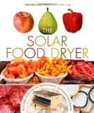 Eben V. Fodor The Solar Food Dryer How To Make And Use Your Own Low Cost High Perfo 