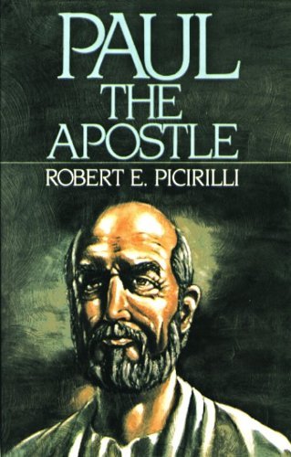 Robert E. Picirilli/Paul the Apostle@ Missionary, Martyr, Theologian